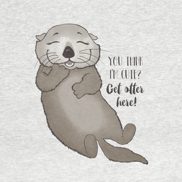 You think I'm cute? Get otter here! by Dreamy Panda Designs